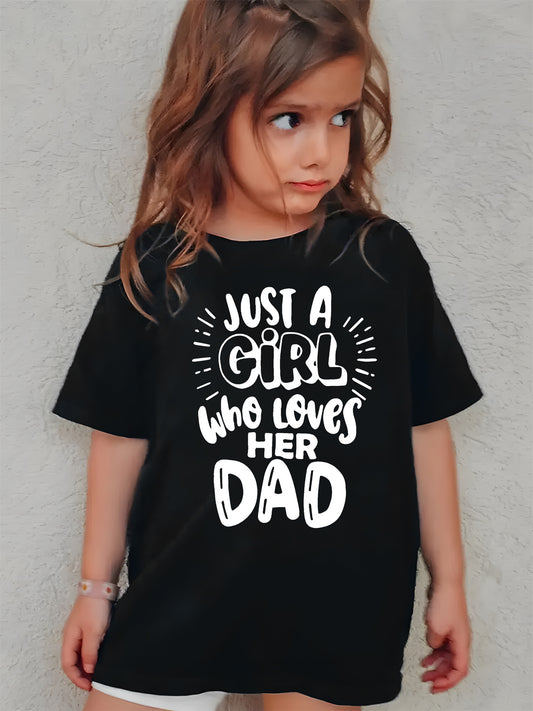 JUST A GIRL WHO LOVES HER DAD Print Short Sleeve T-shirt Tops For Girls Summer Outdoor Gift